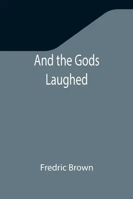 A bohovia sa smiali - And the Gods Laughed