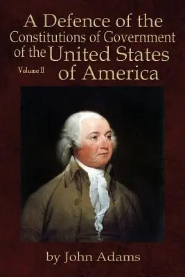 Obrana ústavy vlády Spojených štátov amerických: Vydanie: Kniha amerických prezidentov (2. zväzok) - A Defence of the Constitutions of Government of the United States of America: Volume II
