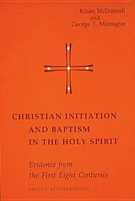 Kresťanská iniciácia a krst v Duchu Svätom: Dôkazy z prvých ôsmich storočí - Christian Initiation and Baptism in the Holy Spirit: Evidence from the First Eight Centuries