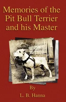 Spomienky na pitbulteriéra a jeho pána (séria Dejiny bojových psov) - Memories of the Pit Bull Terrier and His Master (History of Fighting Dogs Series)