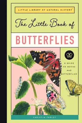 Malá kniha motýľov: Sprievodca motýľmi a moľami - The Little Book of Butterflies: A Guide to Moths and Butterflies