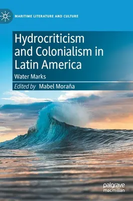 Hydrokritika a kolonializmus v Latinskej Amerike: Znaky vody - Hydrocriticism and Colonialism in Latin America: Water Marks