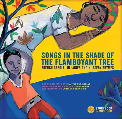 Piesne v tieni plamenného stromu: Francúzske kreolské uspávanky a detské rýmovačky - Songs in the Shade of the Flamboyant Tree: French Creole Lullabies and Nursery Rhymes