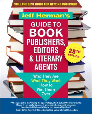 Jeff Herman's Guide to Book Publishers, Editors & Literary Agents, 29. vydanie: Kto sú, čo chcú, ako ich získať - Jeff Herman's Guide to Book Publishers, Editors & Literary Agents, 29th Edition: Who They Are, What They Want, How to Win Them Over