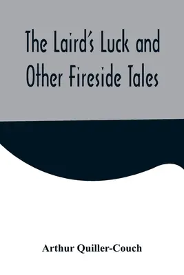 Lairdovo šťastie a iné rozprávky - The Laird's Luck and Other Fireside Tales