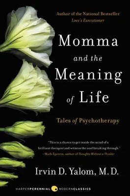 Mama a zmysel života: Príbehy o psychoterapii - Momma and the Meaning of Life: Tales of Psychotherapy