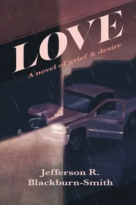 Láska: Román o smútku a túžbe - Love: A Novel of Grief and Desire