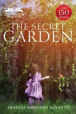The Secret Garden (Classics Made Easy): Vydanie: Neskrátený, so slovníkom, historickou orientáciou, charakterom a miestopisom - The Secret Garden (Classics Made Easy): Unabridged, with Glossary, Historic Orientation, Character, and Location Guide