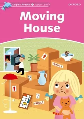 Čitatelia delfínov: Starter Level: 175-Word Vocabulary Moving House - Dolphin Readers: Starter Level: 175-Word Vocabulary Moving House