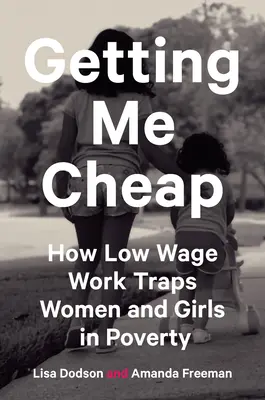 Getting Me Cheap: How Low-Wage Work Traps Women and Girls in Poverty