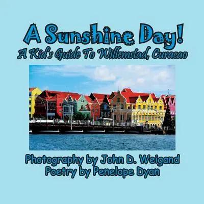 Slnečný deň! detský sprievodca po Willemstade, Curacao - A Sunshine Day! a Kid's Guide to Willemstad, Curacao