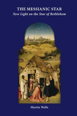 Mesiášska hviezda: Nové svetlo na betlehemskú hviezdu - The Messianic Star: New Light on the Star of Bethlehem