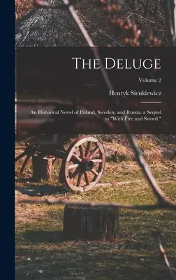 Potopa: historický román o Poľsku, Švédsku a Rusku. pokračovanie knihy Ohňom a mečom; 2. diel - The Deluge: An Historical Novel of Poland, Sweden, and Russia. a Sequel to With Fire and Sword.; Volume 2