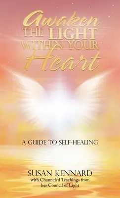 Prebuďte svetlo vo svojom srdci: Sprievodca samoliečbou - Awaken the Light Within Your Heart: A Guide to Self-Healing