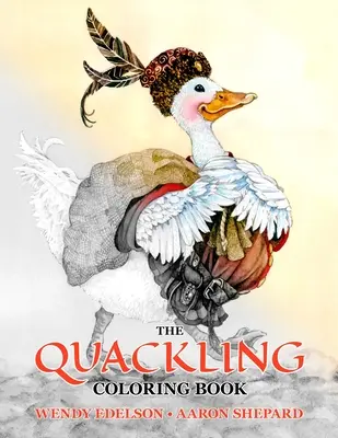 Kniha na vyfarbovanie: Kniha na vyfarbovanie pre dospelých a detská rozprávková kniha s obľúbenou ľudovou rozprávkou - The Quackling Coloring Book: A Grayscale Adult Coloring Book and Children's Storybook Featuring a Favorite Folk Tale
