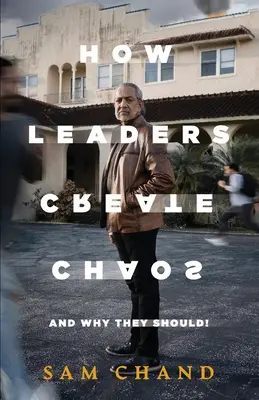 Ako lídri vytvárajú chaos: A prečo by mali - How Leaders Create Chaos: And Why They Should