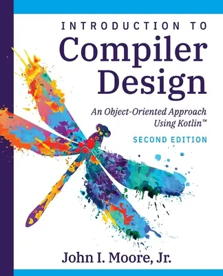 Compiler Design Using Kotlin(TM): Objektovo orientovaný prístup - Compiler Design Using Kotlin(TM): An Object-Oriented Approach