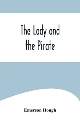 Dáma a pirát; obyčajný príbeh o usilovnom pirátovi a spravodlivej zajatkyni - The Lady and the Pirate;Being the Plain Tale of a Diligent Pirate and a Fair Captive
