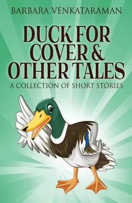 Kačica v úkryte a iné poviedky: Zbierka krátkych príbehov - Duck For Cover & Other Tales: A Collection Of Short Stories