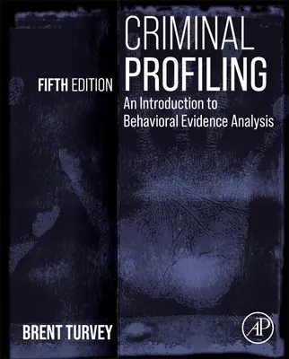 Kriminálne profilovanie: Úvod do analýzy behaviorálnych dôkazov - Criminal Profiling: An Introduction to Behavioral Evidence Analysis