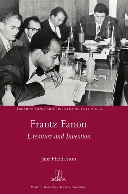 Frantz Fanon: Fanon: literatúra a vynález - Frantz Fanon: Literature and Invention