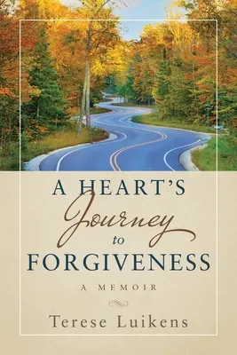 Cesta srdca k odpusteniu: A Memoir (Spomienky) - A Heart's Journey to Forgiveness: A Memoir