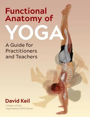 Funkčná anatómia jogy: Príručka pre cvičiacich a učiteľov - Functional Anatomy of Yoga: A Guide for Practitioners and Teachers