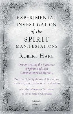 Experimentálne skúmanie prejavov duchov, dokazujúce existenciu duchov a ich spoločenstvo so smrteľníkmi - Učenie spi - Experimental Investigation of the Spirit Manifestations, Demonstrating the Existence of Spirits and Their Communion with Mortals - Doctrine of the Spi