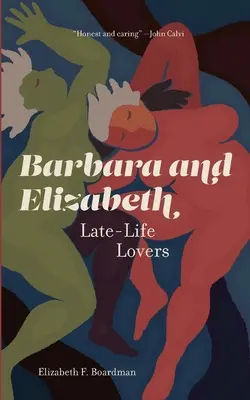 Barbara a Elizabeth: Elizabeth a Alžbeta s kapitolou o milencoch na sklonku života. - Barbara and Elizabeth: Late-Life Lovers