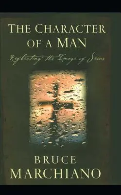 Charakter človeka: Odrážanie Ježišovho obrazu - The Character of a Man: Reflecting the Image of Jesus