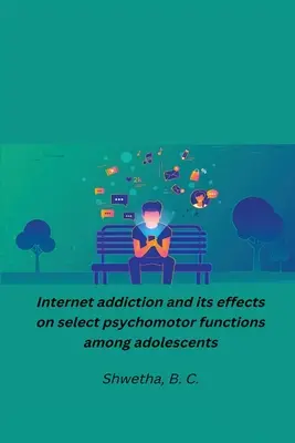 Závislosť od internetu a jej vplyv na vybrané psychomotorické funkcie u dospievajúcich - Internet addiction and its effects on select psychomotor functions among adolescents