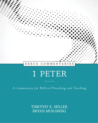 1 Peter: Peter: komentár pre biblické kázanie a vyučovanie - 1 Peter: A Commentary for Biblical Preaching and Teaching