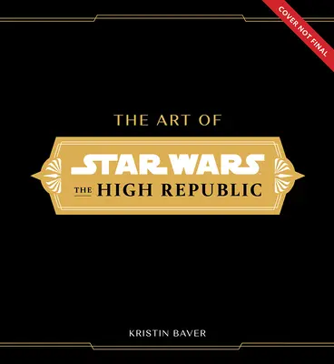 Umenie Star Wars: Vysoká republika: (prvý diel) - The Art of Star Wars: The High Republic: (Volume One)