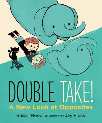 Dvojitý záber! nový pohľad na protiklady - Double Take! a New Look at Opposites