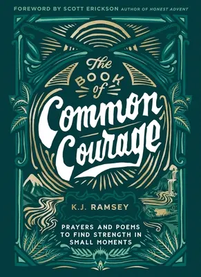 Kniha Spoločná odvaha: Modlitby a básne na nájdenie sily v malých chvíľach - The Book of Common Courage: Prayers and Poems to Find Strength in Small Moments