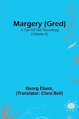 Margery (Gred): Príbeh starého Norimbergu (4. diel) - Margery (Gred): A Tale Of Old Nuremberg (Volume 4)