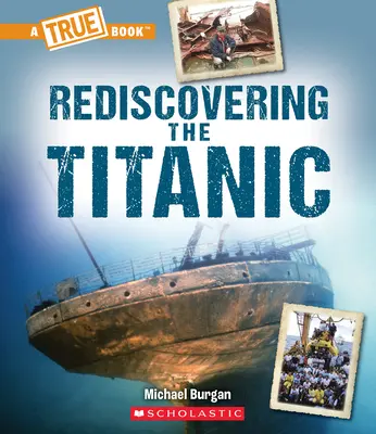 Znovuobjavenie Titanicu (Pravdivá kniha: Titanic) - Rediscovering the Titanic (a True Book: The Titanic)