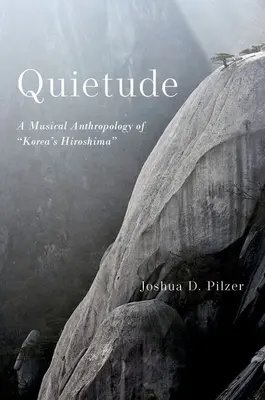 Ticho: Hudobná antropológia kórejskej Hirošimy - Quietude: A Musical Anthropology of Korea's Hiroshima