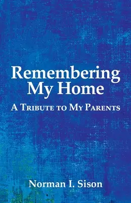 Spomienka na môj domov: Pocta mojim rodičom - Remembering My Home: A Tribute to My Parents