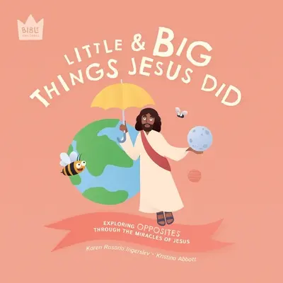 Malí a veľkí, Veci, ktoré robil Ježiš: Zázraky Ježiša, skúmanie protikladov prostredníctvom príbehu o Ježišovi - Little & Big, Things Jesus Did: Exploring OPPOSITES through the miracles of Jesus