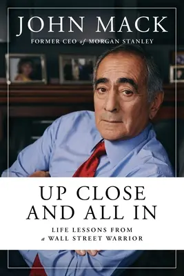 Zblízka a zblízka: Životné lekcie od bojovníka z Wall Street - Up Close and All in: Life Lessons from a Wall Street Warrior
