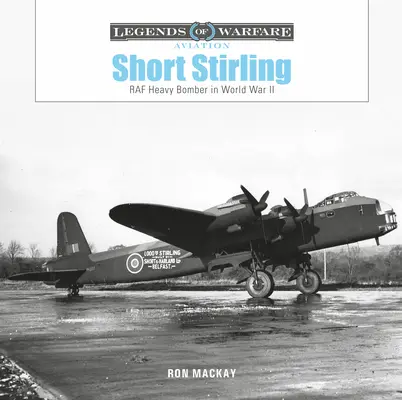 Krátky Stirling: Stirling: ťažký bombardér RAF v druhej svetovej vojne - Short Stirling: RAF Heavy Bomber in World War II