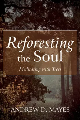 Obnova duše - Reforesting the Soul