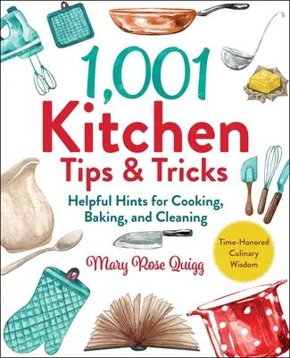 1 001 kuchynských tipov a trikov: Pomocné rady na varenie, pečenie a upratovanie - 1,001 Kitchen Tips & Tricks: Helpful Hints for Cooking, Baking, and Cleaning