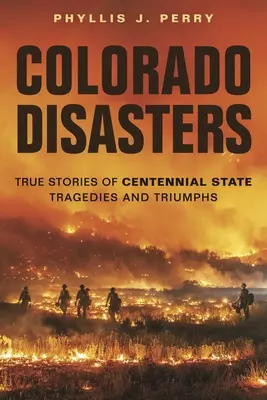 Katastrofy v Colorade: Skutočné príbehy o tragédiách a triumfoch storočného štátu - Colorado Disasters: True Stories of Centennial State Tragedies and Triumphs