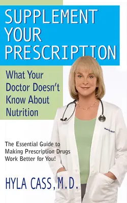 Doplňte si svoj recept: Čo váš lekár nevie o výžive - Supplement Your Prescription: What Your Doctor Doesn't Know about Nutrition