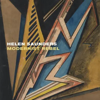 Helen Saundersová: Modernistická rebelka - Helen Saunders: Modernist Rebel