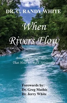 Keď tečú rieky - prekonávanie bariér, ktoré nás duchovne brzdia - When Rivers Flow - Breaking through Barriers That Hold Us Back Spiritually