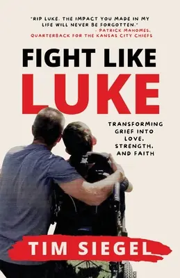 Bojuj ako Luke: Premena smútku na lásku, silu a vieru - Fight Like Luke: Transforming Grief Into Love, Strength, and Faith