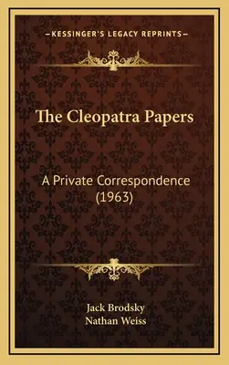 The Cleopatra Papers: Súkromná korešpondencia (1963) - The Cleopatra Papers: A Private Correspondence (1963)